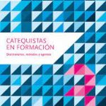 CATEQUISTAS EN FORMACIÓN. 3. DESTINATARIOS, MÉTODOS Y AGENTES